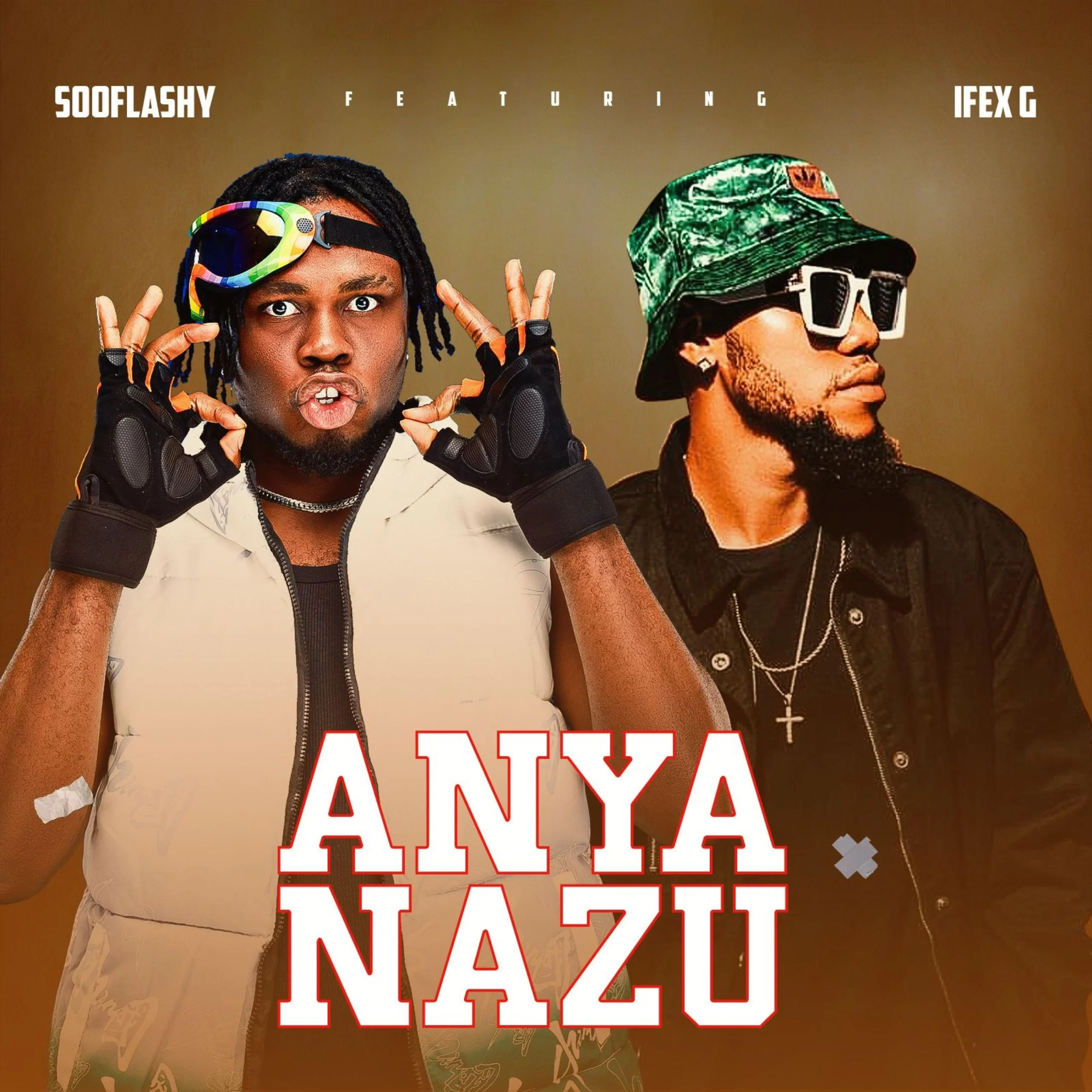 Sooflashy – Anya Nazu ft. Ifex G